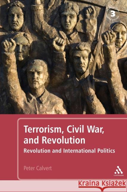 Terrorism, Civil War, and Revolution: Revolution and International Politics Calvert, Peter 9781441153647