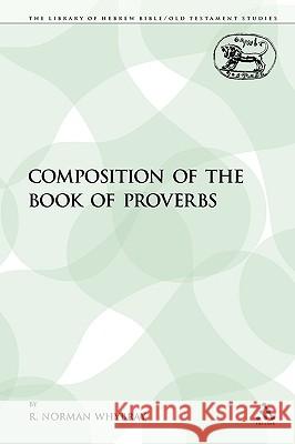 The Composition of the Book of Proverbs Whybray, R. Norman 9781441155993