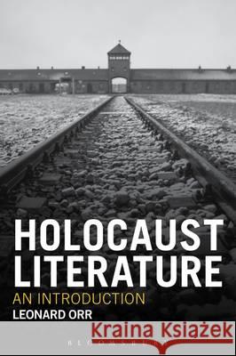 Holocaust Literature: An Introduction Leonard Orr 9781441161741 Bloomsbury Academic