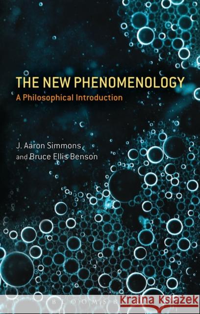 The New Phenomenology: A Philosophical Introduction Simmons, J. Aaron 9781441182838 0