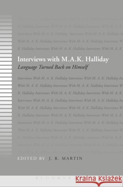 Interviews with M.A.K. Halliday: Language Turned Back on Himself Martin, J. R. 9781441190819 BLOOMSBURY ACADEMIC