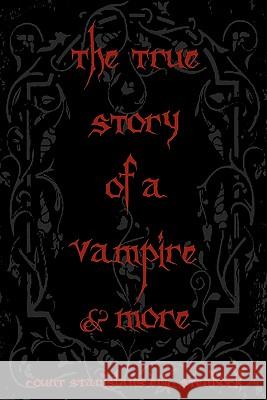 The True Story Of A Vampire & More: Cool Collectors Edition - Printed In Modern Gothic Fonts Stenbock, Count Stanislaus Eric 9781441413376
