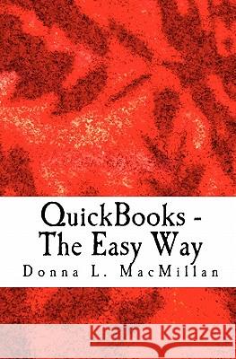QuickBooks - The Easy Way: Setting Up QuickBooks Right Donna L. MacMillan 9781441434401 Createspace