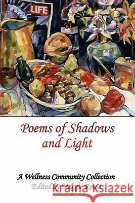 Poems Of Shadows And Light: A Wellness Community Collection McMullin, Lowell 9781441443533 Createspace