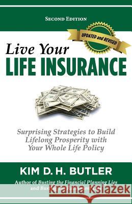 Live Your Life Insurance Kim D. H. Butler 9781441486899 Createspace Independent Publishing Platform