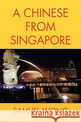 A Chinese From Singapore Samuel Wong 9781441501974