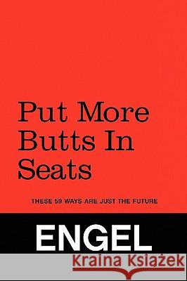 Put More Butts in Seats Doug David Engel Engel 9781441521187