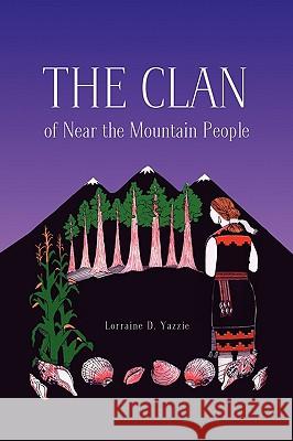The Clan of Near the Mountain People Lorraine D. Yazzie 9781441550705 Xlibris Corporation