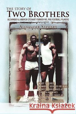 The Story of Two Brothers Alexander Stewart 9781441556035 Xlibris Corporation