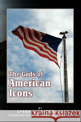 The Gods of American Icons Lynda B. Ukemenam 9781441558961 Xlibris Corporation