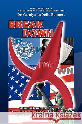 Breakdown: Violence in Search of U (you)-Turn Bennett, Carolyn Ladelle 9781441560490 Xlibris Corporation