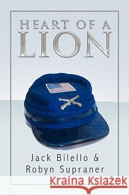 Heart of a Lion Bilello Jac 9781441597779 Xlibris Corporation