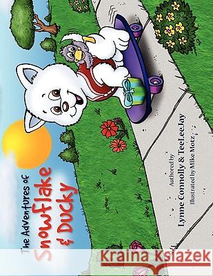 The Adventures of SnowFlake & Ducky Connolly L Teeleejay 9781441599315 Xlibris Corporation