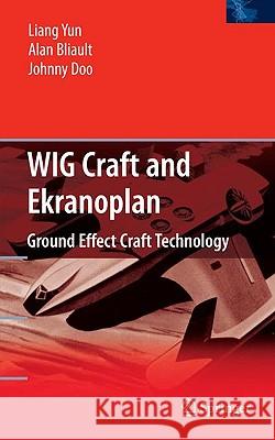 WIG Craft and Ekranoplan: Ground Effect Craft Technology Yun, Liang 9781441900418