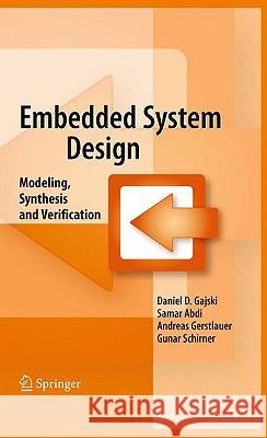 Embedded System Design: Modeling, Synthesis and Verification Gajski, Daniel D. 9781441905031 Springer