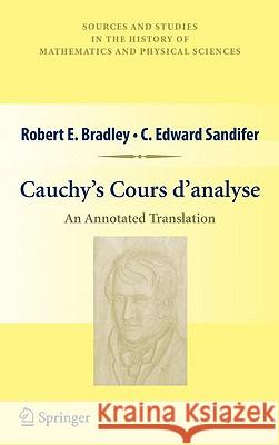 Cauchy's Cours d'Analyse: An Annotated Translation Bradley, Robert E. 9781441905482