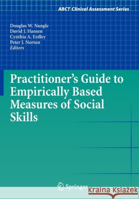 Practitioner's Guide to Empirically Based Measures of Social Skills D. W. Nangle Douglas W. Nangle David J. Hansen 9781441906083
