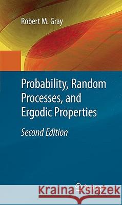 Probability, Random Processes, and Ergodic Properties Robert M. Gray 9781441910899 Springer