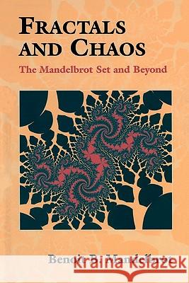 Fractals and Chaos: The Mandelbrot Set and Beyond Mandelbrot, Benoit 9781441918970 Not Avail