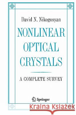 Nonlinear Optical Crystals: A Complete Survey David N. Nikogosyan 9781441919571 Not Avail