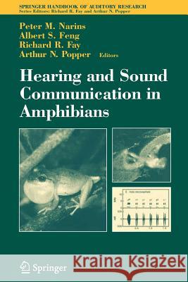 Hearing and Sound Communication in Amphibians Peter M. Narins Albert S. Feng Richard R. Fay 9781441921871