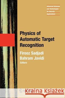 Physics of Automatic Target Recognition Firooz Sadjadi Bahram Javidi 9781441922700 Not Avail