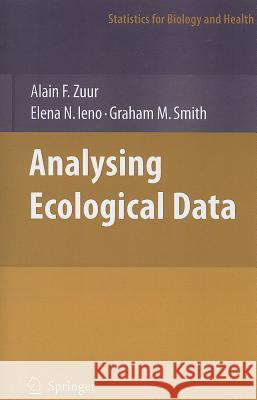 Analyzing Ecological Data Alain F. Zuur Elena N. Ieno Graham M. Smith 9781441923578 Springer