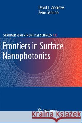 Frontiers in Surface Nanophotonics: Principles and Applications Andrews, David L. 9781441923776 Not Avail