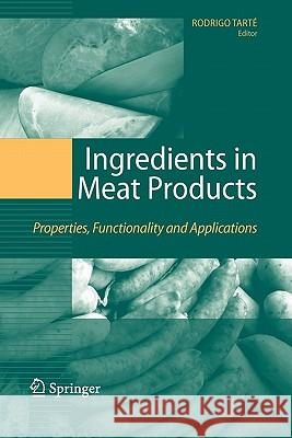 Ingredients in Meat Products: Properties, Functionality and Applications Tarté, Rodrigo 9781441924360