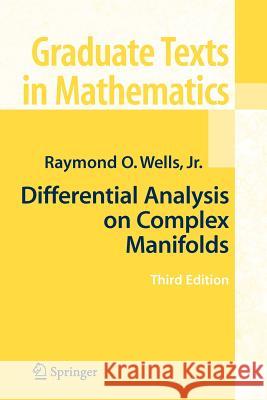 Differential Analysis on Complex Manifolds Raymond O., JR Wells Oscar Garcia-Prada 9781441925350