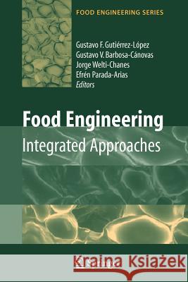 Food Engineering: Integrated Approaches Gustavo F. Gutierrez-Lopez Jorge Welti-Chanes Efren Parada-Arias 9781441925923