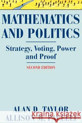 Mathematics and Politics: Strategy, Voting, Power, and Proof Taylor, Alan D. 9781441926616 Springer