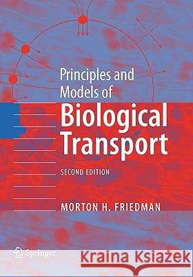 Principles and Models of Biological Transport Morton H. Friedman 9781441927156