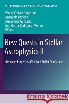 New Quests in Stellar Astrophysics II: Ultraviolet Properties of Evolved Stellar Populations Chavez Dagostino, Miguel 9781441927705