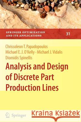 Analysis and Design of Discrete Part Production Lines Chrissoleon T. Papadopoulos Michael E. J. O'Kelly Michael J. Vidalis 9781441927972 Springer