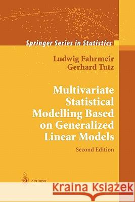 Multivariate Statistical Modelling Based on Generalized Linear Models Ludwig Fahrmeir Gerhard Tutz 9781441929006