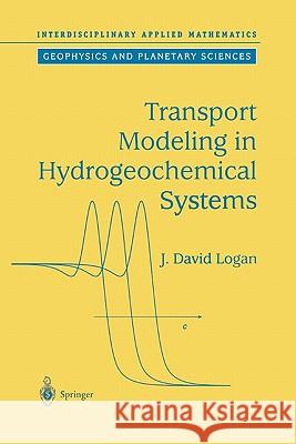 Transport Modeling in Hydrogeochemical Systems J. David Logan 9781441929327