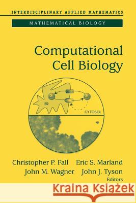 Computational Cell Biology Christopher P. Fall Eric S. Marland John M. Wagner 9781441929754 Not Avail