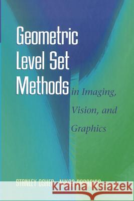 Geometric Level Set Methods in Imaging, Vision, and Graphics Stanley Osher Nikos Paragios 9781441930231 Not Avail
