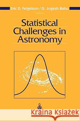 Statistical Challenges in Astronomy Eric D. Feigelson G. Jogesh Babu 9781441930484 Not Avail
