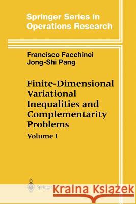 Finite-Dimensional Variational Inequalities and Complementarity Problems Francisco Facchinei Jong-Shi Pang 9781441930637 Not Avail