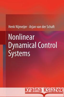 Nonlinear Dynamical Control Systems Henk Nijmeijer Arjan Van Der Schaft 9781441930910 Springer