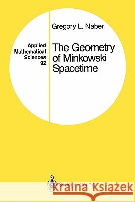 The Geometry of Minkowski Spacetime: An Introduction to the Mathematics of the Special Theory of Relativity Naber, Gregory L. 9781441931023 Springer