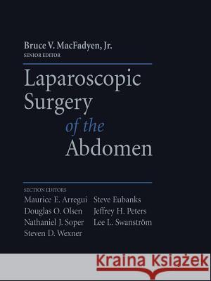Laparoscopic Surgery of the Abdomen Bruce V. Macfadyen Maurice Arregui Steve Eubanks 9781441931269