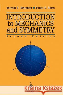 Introduction to Mechanics and Symmetry: A Basic Exposition of Classical Mechanical Systems Marsden, Jerrold E. 9781441931436 Springer