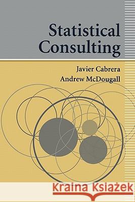Statistical Consulting Javier Cabrera Andrew McDougall 9781441931771 Springer