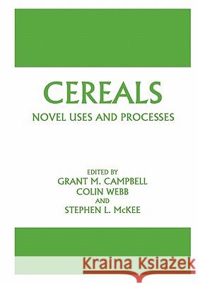 Cereals: Novel Uses and Processes Grant M. Campbell Colin Webb Stephen L. McKee 9781441932747 Not Avail