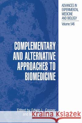 Complementary and Alternative Approaches to Biomedicine Edwin L. Cooper Nobuo Yamaguchi 9781441934413 Not Avail