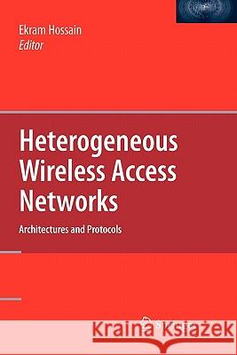 Heterogeneous Wireless Access Networks: Architectures and Protocols Hossain, Ekram 9781441935342