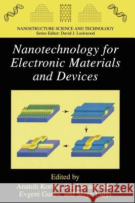 Nanotechnology for Electronic Materials and Devices Anatoli Korkin Evgeni Gusev Jan K. Labanowski 9781441936127